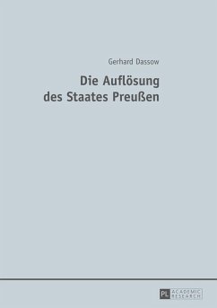 Die Aufloesung des Staates Preuen (eBook, ePUB) - Gerhard Dassow, Dassow