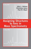 Assigning Structures to Ions in Mass Spectrometry (eBook, PDF) Assigning Structures to Ions in Mass Spectrometry (eBook, PDF)