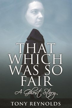 That Which Was So Fair - A Ghost Story (eBook, PDF) - Reynolds, Tony