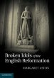 Broken Idols of the English Reformation... - Bild 1