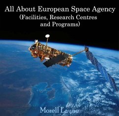 All About European Space Agency (Facilities, Research Centres and Programs) (eBook, PDF) - Layne, Mozell