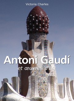 Antoni Gaudí et oeuvres d'art (eBook, ePUB) - Charles, Victoria