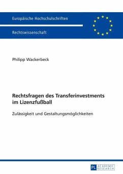 Rechtsfragen des Transferinvestments im Lizenzfuball (eBook, ePUB) - Philipp Wackerbeck, Wackerbeck