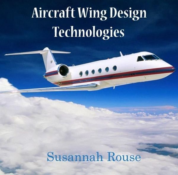 Aircraft Wing Design Technologies (eBook, PDF)