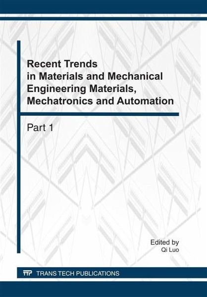 Recent Trends in Materials and Mechanical Engineering Materials, Mechatronics and Automation (eBook, PDF) Recent Trends in Materials and Mechanical Engineering Materials, Mechatronics and Automation (eBook, PDF)