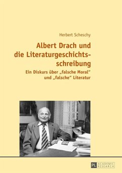 Albert Drach und die Literaturgeschichtsschreibung (eBook, ePUB) - Herbert Scheschy, Scheschy
