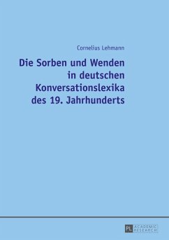 Die Sorben und Wenden in deutschen Konversationslexika des 19. Jahrhunderts (eBook, ePUB) - Cornelius Lehmann, Lehmann
