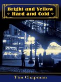 Bright and Yellow, Hard and Cold (eBook, ePUB)