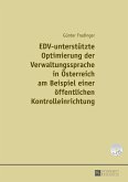 EDV-unterstuetzte Optimierung der Verwaltungssprache in Oesterreich am Beispiel einer einer oeffentlichen Kontrolleinrichtung (eBook, ePUB)