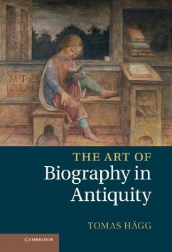 Art of Biography in Antiquity (eBook, ePUB) - Hagg, Tomas