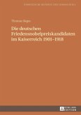 Die deutschen Friedensnobelpreiskandidaten im Kaiserreich 1901-1918 (eBook, ePUB)