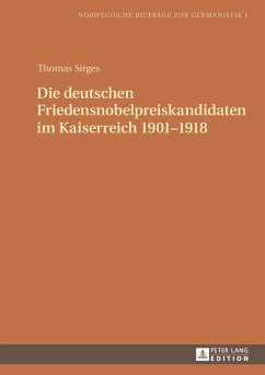 Die deutschen Friedensnobelpreiskandidaten im Kaiserreich 1901-1918 (eBook, ePUB) - Thomas Sirges, Sirges