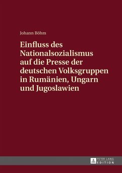 Einfluss des Nationalsozialismus auf die Presse der deutschen Volksgruppen in Rumaenien, Ungarn und Jugoslawien (eBook, ePUB) - Johann Bohm, Bohm