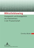 Whistleblowing - Anzeigerecht und Anzeigepflicht des Arbeitnehmers in der Privatwirtschaft (eBook, PDF)