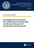 Die Aufgabe des Grundsatzes der Tarifeinheit bei Tarifpluralitaet und die Auswirkungen auf das Betriebsverfassungsrecht (eBook, ePUB)