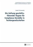 Die Haftung geschaeftsfuehrender Organe fuer Compliance-Verstoee in Tochtergesellschaften (eBook, PDF)