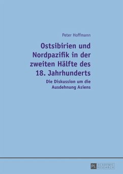 Ostsibirien und Nordpazifik in der zweiten Haelfte des 18. Jahrhunderts (eBook, PDF) - Hoffmann, Peter