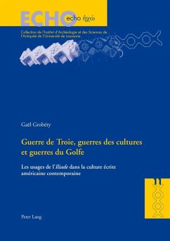 Guerre de Troie, guerres des cultures et guerres du Golfe (eBook, ePUB) - Gael Grobety, Grobety