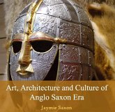 Art, Architecture and Culture of Anglo Saxon Era (eBook, PDF)