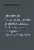 Histoire de l'enseignement de la prononciation du francais aux Espagnols (XVIe - XXe siecles) (eBook, PDF)