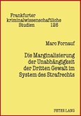 Die Marginalisierung der Unabhaengigkeit der Dritten Gewalt im System des Strafrechts (eBook, PDF)