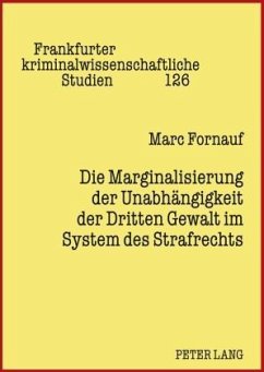 Die Marginalisierung der Unabhaengigkeit der Dritten Gewalt im System des Strafrechts (eBook, PDF) - Fornauf, Marc