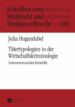 Taetertypologien in der Wirtschaftskriminologie (eBook, ePUB) - Julia Hugendubel, Hugendubel