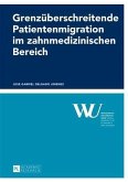 Grenzueberschreitende Patientenmigration im zahnmedizinischen Bereich (eBook, PDF)