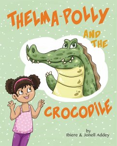 Thelma-Polly and the Crocodile (eBook, ePUB) - Addey, Ibiere; Addey, Jonell