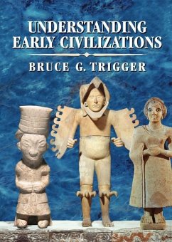 Understanding Early Civilizations (eBook, ePUB) - Trigger, Bruce G.