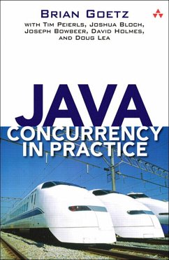 Java Concurrency in Practice (eBook, PDF) - Goetz, Brian; Peierls, Tim; Bloch, Joshua; Bowbeer, Joseph; Holmes, David; Lea, Doug