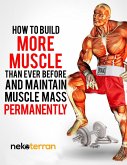 How to Build More Muscle than Ever Before and Maintain Muscle Mass Permanently (nekoterran) (eBook, ePUB)