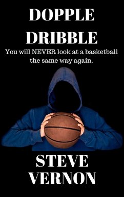 Dopple Dribble: You Will NEVER Look At A Basketball the Same Way Again (eBook, ePUB) - Vernon, Steve