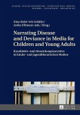 Narrating Disease and Deviance in Media for Children and Young Adults / Krankheits- und Abweichungsnarrative in kinder- und jugendliterarischen Medien (eBook, PDF)