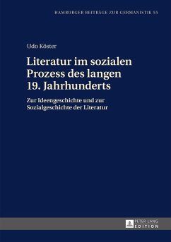 Literatur im sozialen Prozess des langen 19. Jahrhunderts (eBook, ePUB) - Udo Koster, Koster