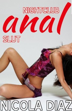 Nightclub Anal Slut (eBook, ePUB) - Diaz, Nicola