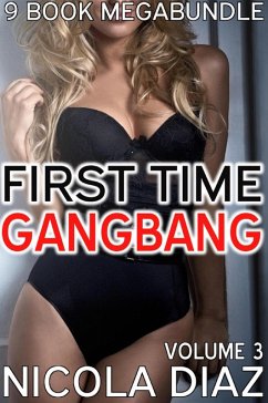 First Time Gangbang - 9 Book Megabundle - Volume 3 (eBook, ePUB) - Diaz, Nicola