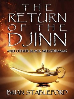 The Return of the Djinn and Other Black Melodramas (eBook, ePUB) - Stableford, Brian
