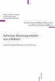 Schweizer Kirchengeschichte - neu reflektiert (eBook, PDF)