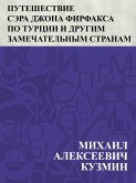 Puteshestvie sjera Dzhona Firfaksa po Turcii i drugim zamechatel'nym stranam (eBook, ePUB) Puteshestvie sjera Dzhona Firfaksa po Turcii i drugim zamechatel'nym stranam (eBook, ePUB)