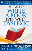 How to Write a Book Even When Dyslexic (Real Fast Results, #86) (eBook, ePUB)