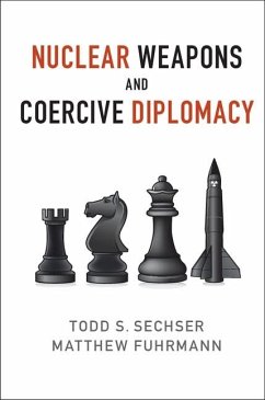 Nuclear Weapons and Coercive Diplomacy (eBook, ePUB) - Sechser, Todd S.