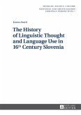 History of Linguistic Thought and Language Use in 16 th Century Slovenia (eBook, ePUB)