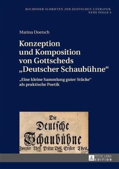 Konzeption und Komposition von Gottscheds Deutscher Schaubuehne (eBook, PDF) - Doetsch, Marina