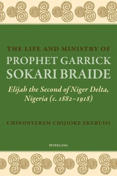 Life and Ministry of Prophet Garrick Sokari Braide (eBook, PDF) - Ekebuisi, Chinonyerem Chijioke