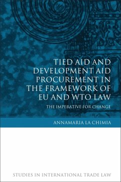 Tied Aid and Development Aid Procurement in the Framework of EU and WTO Law (eBook, PDF) - La Chimia, Annamaria