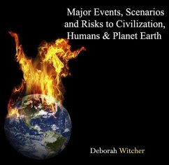 Major Events, Scenarios and Risks to Civilization, Humans & Planet Earth (eBook, PDF) - Witcher, Deborah