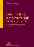 Christliche Ethik oder zweckrationale Technik der Macht? (eBook, PDF)