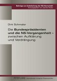 Die Bundespraesidenten und die NS-Vergangenheit - zwischen Aufklaerung und Verdraengung (eBook, PDF)