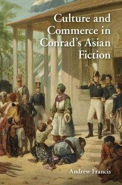 Culture and Commerce in Conrad's Asian Fiction (eBook, ePUB) - Francis, Andrew